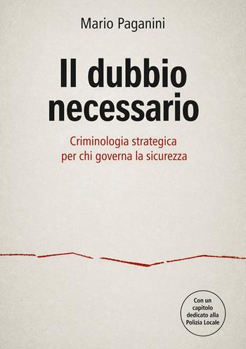 Il dubbio necessario. Criminologia strategica per chi governa la sicurezza - Mario Paganini - Libro Youcanprint 2026 | Libraccio.it