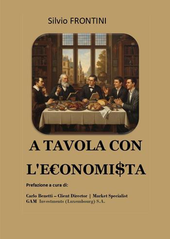 A tavola con l'economista - Silvio Frontini - Libro Youcanprint 2026 | Libraccio.it