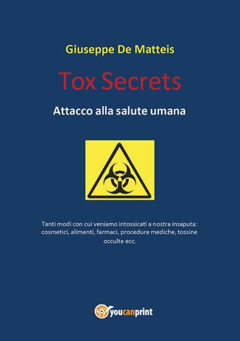 Tox secrets - Giuseppe De Matteis - Libro Youcanprint 2026 | Libraccio.it