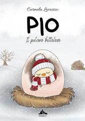 Pio. Il pulcino frettoloso
