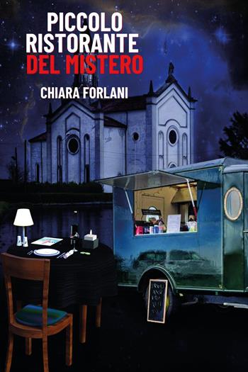 Piccolo ristorante del mistero - Chiara Forlani - Libro Youcanprint 2026 | Libraccio.it