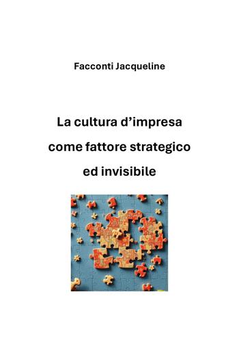 La cultura d'impresa come fattore strategico ed invisibile - Jacqueline Facconti - Libro Youcanprint 2026 | Libraccio.it