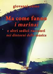 Ma come fanno i marinai e altri tredici racconti nei dintorni della musica