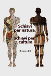 Schiavi per natura, schiavi per cultura