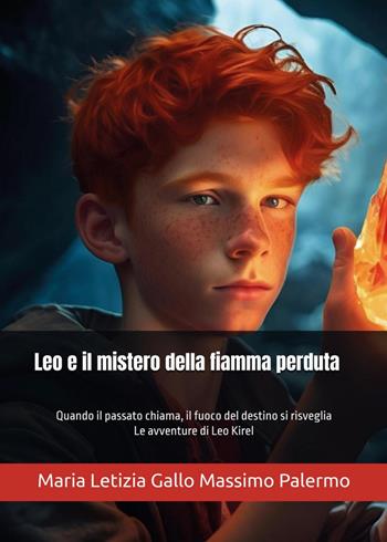 Leo e il mistero della fiamma perduta - Maria Letizia Gallo, Massimo Palermo - Libro Youcanprint 2026 | Libraccio.it