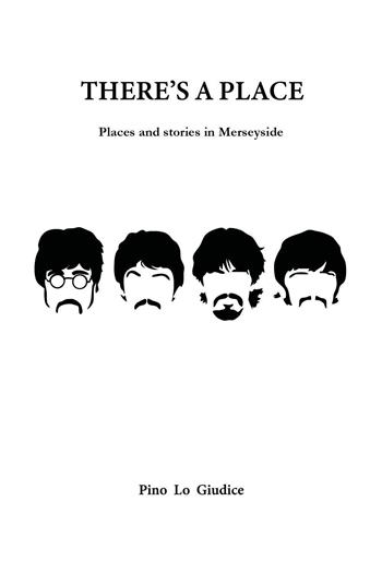 There's a place. Places and stories in Merseyside - Pino Lo Giudice - Libro Youcanprint 2026 | Libraccio.it