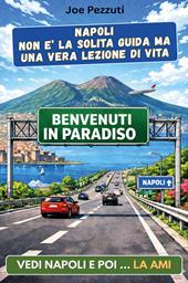 Napoli non è la solita guida ma una vera lezione di vita. Vedi Napoli e poi... la ami