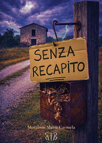 Senza recapito - Maria Carmela Morabito - Libro Youcanprint 2026 | Libraccio.it