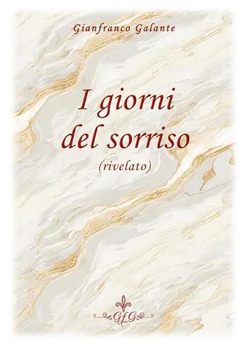 I giorni del sorriso (rivelato) - Gianfranco Galante - Libro Youcanprint 2026 | Libraccio.it