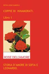 Coppie di innamorati. Vol. 1: Storia d'amore di Sofia e Leonardo