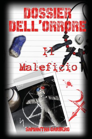 Dossier dell'orrore. Il maleficio - Samantha Garbero - Libro Youcanprint 2026 | Libraccio.it