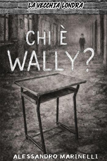 Chi è Wally? - Alessandro Marinelli - Libro Youcanprint 2026 | Libraccio.it