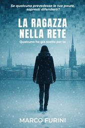 La ragazza nella rete. Qualcuno ha già scelto per te