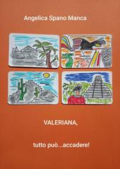 Valeriana, tutto può accadere!