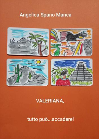 Valeriana, tutto può accadere! - Angelica Spano Manca - Libro Youcanprint 2026 | Libraccio.it