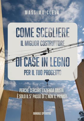 Come scegliere il miglior costruttore di case in legno per il tuo progetto - Massimo Cleva - Libro Youcanprint 2026 | Libraccio.it