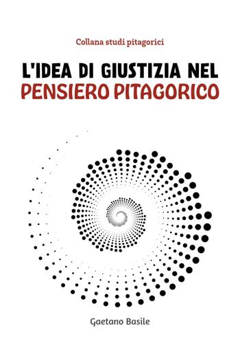 L'idea di giustizia nel pensiero pitagorico - Gaetano Basile - Libro Youcanprint 2026 | Libraccio.it