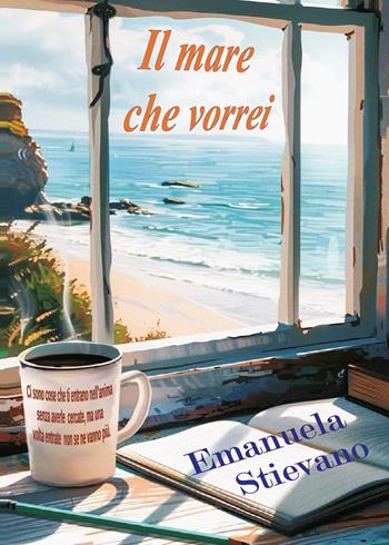 Il mare che vorrei - Emanuela Stievano - Libro Youcanprint 2026 | Libraccio.it