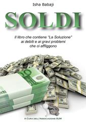 Soldi. Il libro che contiene «La soluzione» ai debiti e ai gravi problemi che ci affliggono