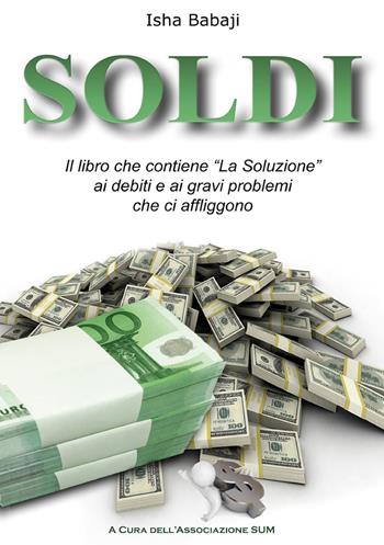 Soldi. Il libro che contiene «La soluzione» ai debiti e ai gravi problemi che ci affliggono - Isha Babaji - Libro Youcanprint 2026 | Libraccio.it