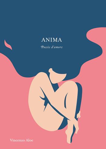 Anima. Poesie d'amore - Vincenzo Aloe - Libro Youcanprint 2026 | Libraccio.it