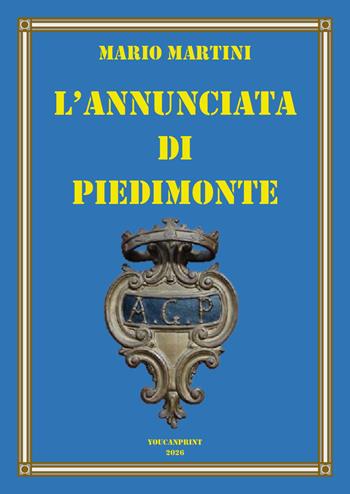 L'Annunciata di Piedimonte - Mario Martini - Libro Youcanprint 2026 | Libraccio.it