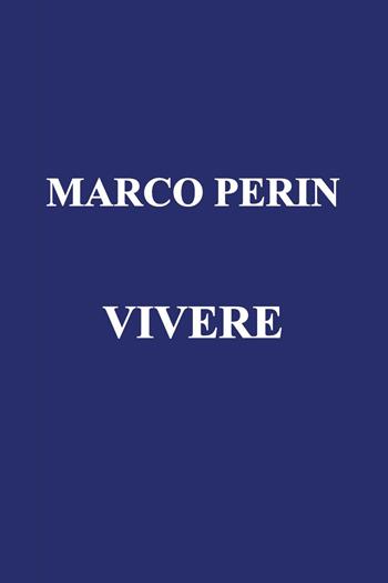 Vivere - Marco Perin - Libro Youcanprint 2026 | Libraccio.it