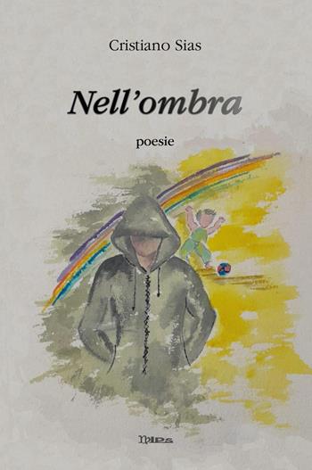Nell'ombra - Cristiano Sias - Libro Youcanprint 2026 | Libraccio.it