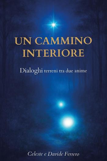 Un cammino interiore. Dialoghi tra due anime - Celeste Ferrero, Davide Ferrero - Libro Youcanprint 2026 | Libraccio.it
