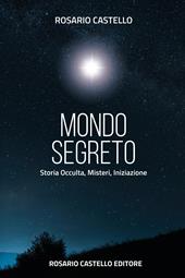 Mondo segreto. Storia occulta, misteri, iniziazione