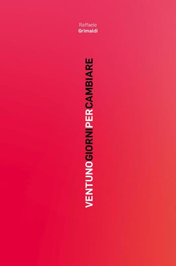 Ventuno giorni per cambiare - Raffaele Grimaldi - Libro Youcanprint 2026 | Libraccio.it