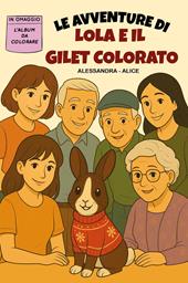 Le avventure di Lola e il gilet colorato. Con album da colorare