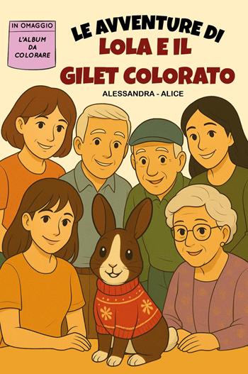 Le avventure di Lola e il gilet colorato. Con album da colorare - Alessandra, Alice - Libro Youcanprint 2026 | Libraccio.it