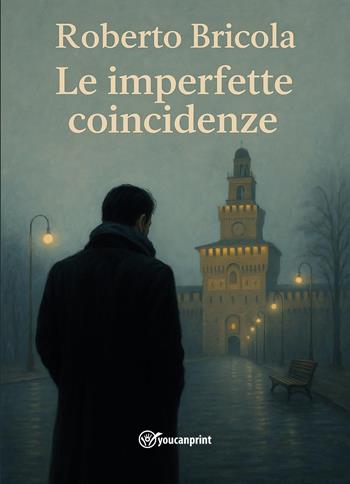 Le imperfette coincidenze - Roberto Bricola - Libro Youcanprint 2026 | Libraccio.it