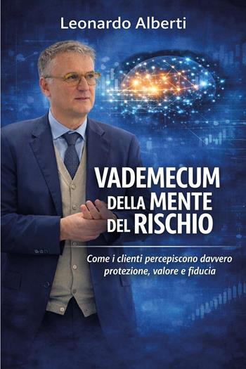 Vademecum della mente del rischio. Come i clienti percepiscono davvero protezione, valore e fiducia - Leonardo Alberti - Libro Youcanprint 2026 | Libraccio.it