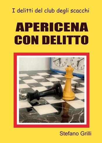 Apericena con delitto. I delitti del club degli scacchi - Stefano Grilli - Libro Youcanprint 2026 | Libraccio.it