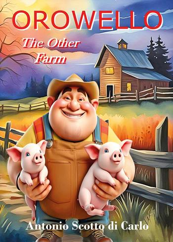 Orowello. The other farm - Antonio Scotto Di Carlo - Libro Youcanprint 2026 | Libraccio.it