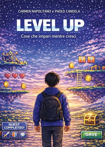 Level up. Cose che impari mentre cresci - Carmen Napolitano, Paolo Candela - Libro Youcanprint 2026 | Libraccio.it