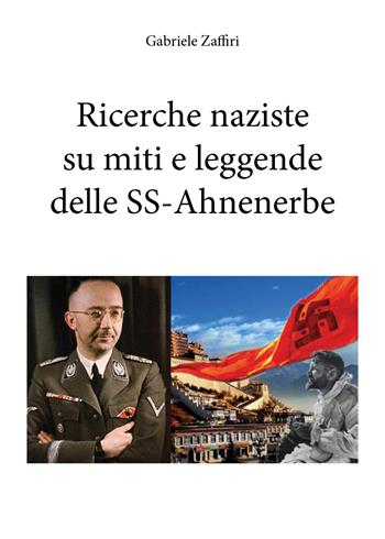 Ricerche naziste su miti e leggende delle SS-Ahnenerbe - Gabriele Zaffiri - Libro Youcanprint 2026 | Libraccio.it