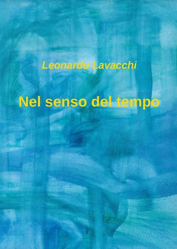Nel senso del tempo - Leonardo Lavacchi - Libro Youcanprint 2026 | Libraccio.it