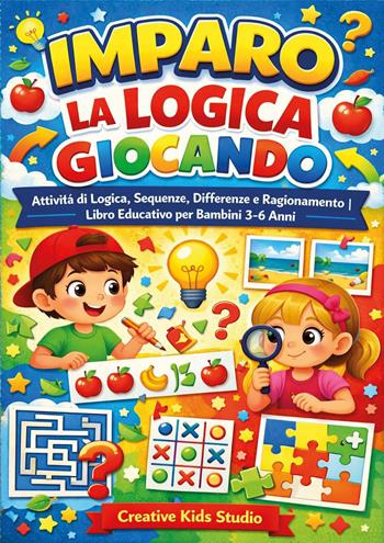 Imparo la logica giocando. Attività di logica, Sequenze, Differenze e Ragionamento. Libro educativo per bambini dai 3 ai 6 Anni. Ediz. illustrata  - Libro Youcanprint 2026 | Libraccio.it