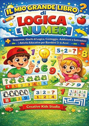 Logica e numeri per bambini. Sequenze, giochi di logica, conteggio, addizioni e sottrazioni. Ediz. illustrata  - Libro Youcanprint 2026 | Libraccio.it