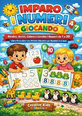 Numeri per bambini 3-6 anni. Libro prescolare con esercizi di ricalco, scrittura, conta e colora. Ediz. illustrata