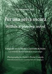 Per una selva oscura. Fotografie per la «Divina Commedia» di Dante-Within a gloomy wood. Photography for Dantes' «Divine Comedy»