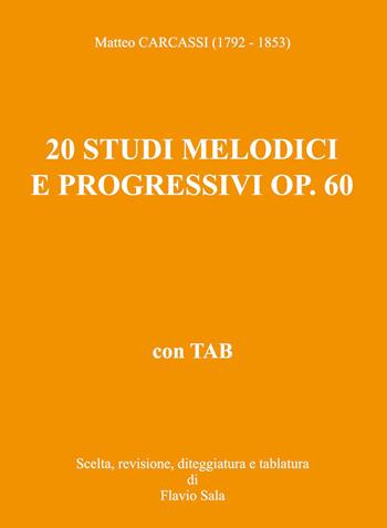 Matteo Carcassi (1792-1853): 20 Studi melodici e progressivi op. 60 per chitarra - Flavio Sala - Libro Youcanprint 2026 | Libraccio.it