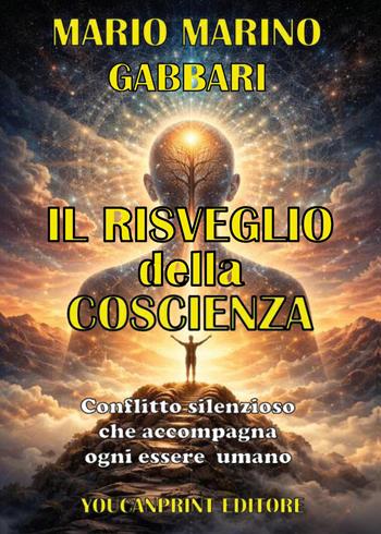Il risveglio della coscienza. Conflitto silenzioso - Mario Marino Gabbari - Libro Youcanprint 2026 | Libraccio.it