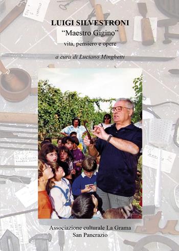 Luigi Silvestroni, Maestro Gigino. Vita, pensiero e parole - Luciano Minghetti - Libro Youcanprint 2026 | Libraccio.it
