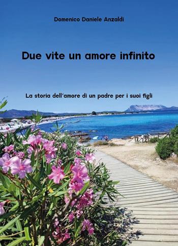 Due vite un amore infinito - Domenico Anzaldi - Libro Youcanprint 2026 | Libraccio.it