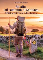 34 albe sul cammino di Santiago. 900 km dai Pirenei all'Atlantico