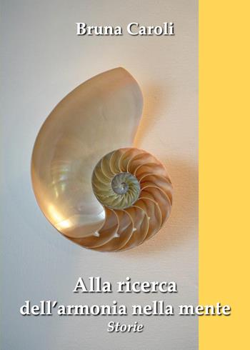 Alla ricerca dell'armonia nella mente - Bruna Caroli - Libro Youcanprint 2026 | Libraccio.it